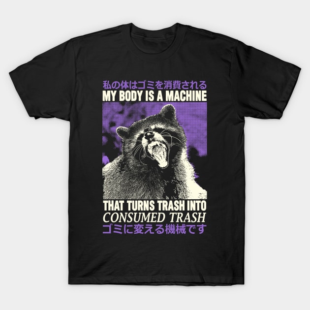 My Body is a Machine Raccoon T-Shirt by giovanniiiii